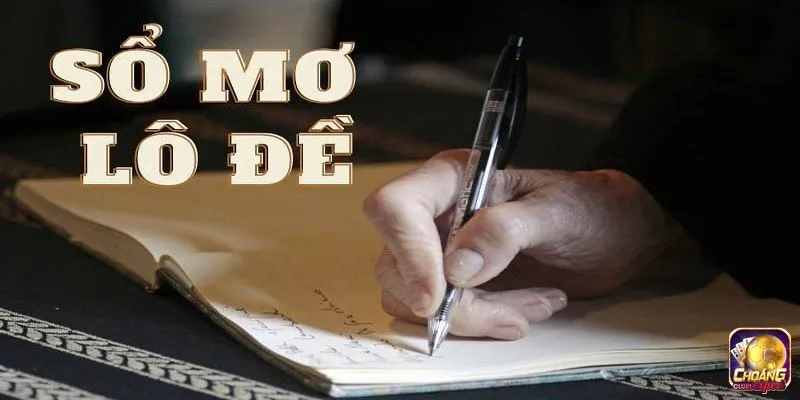 Giải mã chi tiết một số giấc mơ theo sổ mơ lô đề